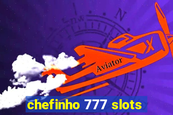 chefinho 777 slots